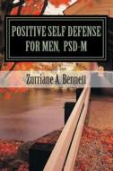 Positive Self Defense for Men, Psd-M di Zurriane Bennett edito da Createspace