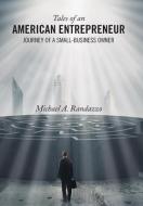 Tales of an American Entrepreneur di Michael A. Randazzo edito da AuthorHouse