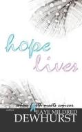 Hope Lives di Faye Mildred Dewhurst edito da XULON PR
