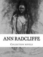 Ann Radcliffe, Collection Novels di Ann Ward Radcliffe edito da Createspace