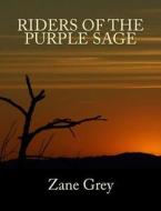 Riders of the Purple Sage [Large Print Unabridged Edition]: The Complete & Unabridged Original Classic di Zane Grey edito da Createspace