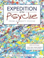 Expedition of the Psyche di Andrey Psyche edito da Balboa Press