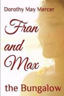 Fran and Max: The Bungalow di Dorothy May Mercer edito da Createspace