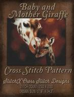 Baby and Mother Giraffe Cross Stitch Pattern di Tracy Warrington edito da Createspace
