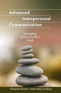 Advanced Interpersonal Communication: Managing Communication Goals di Marianne Dainton, Katie Neary Dunleavy edito da UNIV READERS
