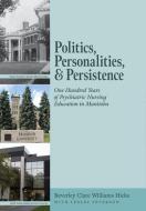 Politics, Personalities, And Persistence di BEVERLEY CLAR HICKS edito da Lightning Source Uk Ltd