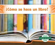 ¿cómo Se Hace Un Libro? (How Is a Book Made?) (Spanish Version) di Grace Hansen edito da ABDO KIDS