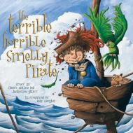 The Terrible, Horrible, Smelly Pirate di Jacqueline Halsey, Carrie Muller edito da NIMBUS PUB