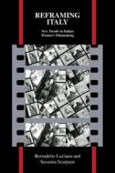 Reframing Italy di Bernadette Luciano edito da Purdue University Press