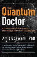 Quantum Doctor di Amit Goswami edito da Hampton Roads Publishing Co