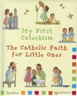 My First Catechism: The Catholic Faith for Little Ones di Christine Pedotti edito da Ignatius Press