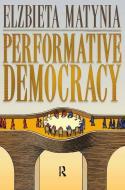 Performative Democracy di Elzbieta Matynia edito da Taylor & Francis Ltd