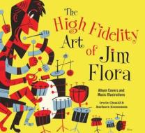 The High Fidelity Art Of Jim Flora di Irwin Chusid, Barbara Economon edito da Fantagraphics