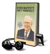 Even Buffett Isn't Perfect: What You Can--And Can't--Learn from the World's Greatest Investor [With Earbuds] di Vahan Janjigian edito da Findaway World