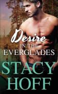 Desire in the Everglades di Stacy Hoff edito da Soul Mate Publishing