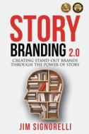 StoryBranding 2.0 di Jim Signorelli edito da River Grove Books