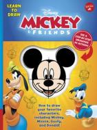 Learn to Draw Disney Mickey & Friends: How to Draw Your Favorite Characters, Including Mickey, Minnie, Goofy, and Donald di Disney Storybook Artists edito da WALTER FOSTER PUB INC