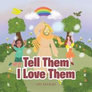 Tell Them I Love Them di Amy Andrews edito da Fulton Books