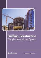 Building Construction: Principles, Materials and Systems edito da LARSEN & KELLER EDUCATION