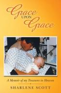 Grace Upon Grace di Scott Sharlene Scott edito da Westbow Press