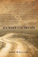 Journey Uncertain di Earl Williams edito da Page Publishing, Inc.