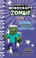 Diary of a Minecraft Zombie Book 17: Zombie's Excellent Adventure di Zack Zombie edito da HEROBRINE PUB INC