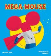 Mega Mouse di Severine Vidal edito da FIREFLY BOOKS LTD