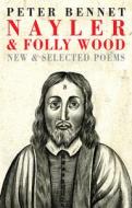 Nayler & Folly Wood: New & Selected Poems di Peter Bennet edito da BLOODAXE BOOKS