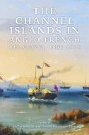 The Channel Islands in Anglo-French Relations, 1689-1918 di Andrew Lambert, Colin Partridge, Jean de Préneuf edito da BOYDELL PR