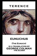 Terence - Eunuchus (The Eunuch) di Terence edito da LIGHTNING SOURCE INC