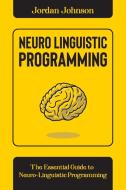 Neuro-Linguistic Programming di Johnson Jordan Johnson edito da Danilo Errico
