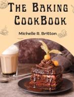 The Baking CookBook di Michelle R. Britton edito da Intel Premium Book