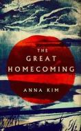 The Great Homecoming di Anna Kim edito da Granta Books
