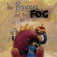 The Princess and the Fog di Lloyd Jones edito da Jessica Kingsley Publishers