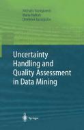 Uncertainty Handling and Quality Assessment in Data Mining di Michalis Vazirgiannis, Maria Halkidi, Dimitrious Gunopulos edito da SPRINGER NATURE
