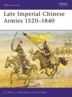 Late Imperial Chinese Armies, 1520-1840 di C.J. Peers, Christa Hook edito da Bloomsbury Publishing PLC