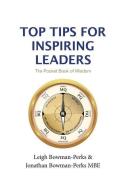 Top Tips for Inspiring Leaders di Leigh Bowman-Perks, Jonathan Bowman-Perks Mbe edito da FISHER KING PUB