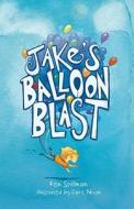 Jake's Balloon Blast di Ken Spillman edito da Fremantle Press