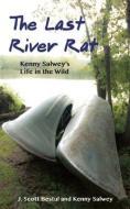 LAST RIVER RAT di Kenny Salwey, J. Scott Bestul edito da FULCRUM PUB