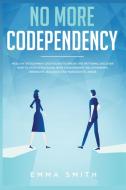 No More Codependency di Emma Smith edito da Native Publisher