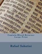 Captain Blood Returns: Large Print di Rafael Sabatini edito da Createspace Independent Publishing Platform