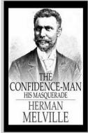The Confidence-Man di Herman Melville edito da Createspace Independent Publishing Platform