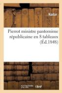 Pierrot Ministre Pantomime R publicaine En 8 Tableaux di Nadar edito da Hachette Livre - BNF