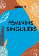 Féminins singuliers di Sarah Hernalsteen edito da Books on Demand