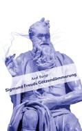 Sigmund Freuds Götzendämmerung di Axel Borst edito da Books on Demand
