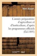 L'année préparatoire d'agriculture et d'horticulture, d'après les programmes officiels di Raquet-H edito da HACHETTE LIVRE
