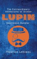 The Extraordinary Adventures of Arsène Lupin, Gentleman-Burglar di Maurice Leblanc edito da Alicia Editions