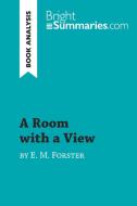 A Room with a View by E. M. Forster (Book Analysis) di Bright Summaries edito da BrightSummaries.com