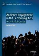 Audience Engagement in the Performing Arts di Ben Walmsley edito da Springer International Publishing