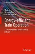 Energy-efficient Train Operation di Shuai Su, Rob M. P. Goverde, Zhongbei Tian edito da Springer International Publishing